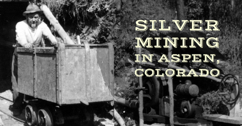 The Silver Mines of Aspen, Colorado
