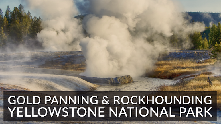 Rockhounding Gold Panning Yellowstone Park